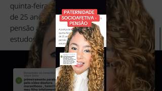 PATERNIDADE SOCIOAFETIVA  PENSÃO ‼️ direito familia [upl. by Lagasse]