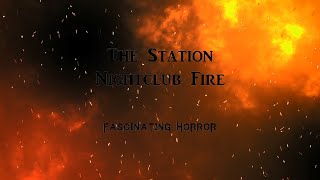 The Station Nightclub Fire  A Short Documentary  Fascinating Horror [upl. by Barstow587]